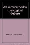 An interorthodox theological debate