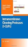 Intramembrane-Cleaving Proteases (I-CLiPs) (Proteases in Biology and Disease)