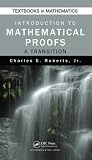 Introduction to Mathematical Proofs: A Transition (Textbooks in Mathematics)