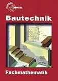 Bautechnik Fachmathematik (mit Formelsammlung): Lehr- und &Uuml;bungsbuch - 
