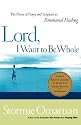 Lord, I Want To Be Whole: The Power Of Prayer And Scripture In Emotional Healing