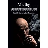Mr. Big: Exposing Undercover Investigations in Canadaby Kouri T. Keenan