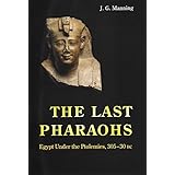 the last pharaohs egypt under the ptolemies 305 30 bc