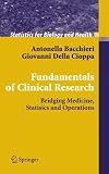 Fundamentals of Clinical Research: Bridging Medicine, Statistics and Operations