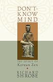 Don`t-Know Mind: The Spirit of Korean Zen
