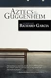 Aztecs at the Guggenheim