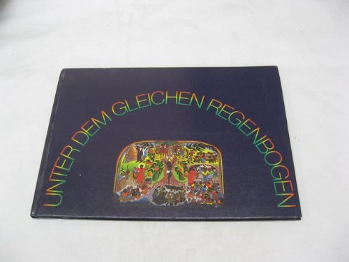Unter dem gleichen Regenbogen. Kinderbuch zum MISEREOR-Hungertuch aus Haiti Unter dem gleichen Regenbogen. Kinderbuch zum MISEREOR-Hungertuch aus Haiti