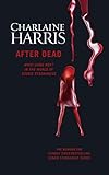 After Dead : What Came Next in the World of Sookie Stackhouse
