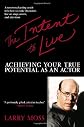 The Intent to Live: Achieving Your True Potential as an Actor