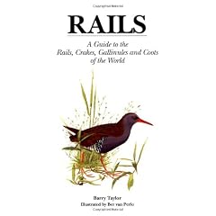 Rails: A Guide to the Rails, Crakes, Gallinules and Coots of the World