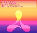 Cream Ibiza: Eddie Halliwell & Sander Van Doorn