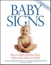 Baby Signs: How to Talk with Your Baby Before Your Baby Can Talk, New Edition