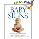 Baby Signs: How to Talk with Your Baby Before Your Baby Can Talk, New Edition by  Linda Acredolo, Susan Goodwyn, and Douglas Abrams