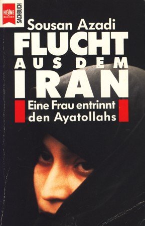 Produkt-Bild: Flucht aus dem Iran. Eine Frau entrinnt den Ayatollahs.