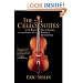 The Cello Suites: J. S. Bach, Pablo Casals, and the Search for a Baroque Masterpiece