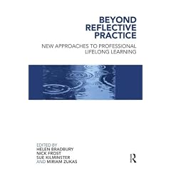 Beyond Reflective Practice