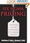 Six Sigma Pricing: Improving Pricing Operations to Increase Profits
