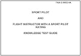 Sport pilot and flight instructor with a sport pilot rating knowledge test guide, plus 500 free U.S. military manuals and U.S. Army Field Manuals when the preview of this book