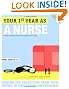 Your First Year As a Nurse, Second Edition: Making the Transition from Total Novice to Successful Professional