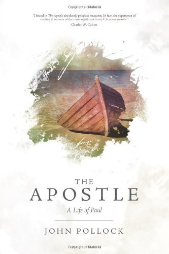 The Apostle: A Life of Paul by John Pollock (2012-01-01)