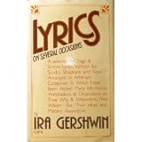 Lyrics on several occasions : a selection of stage & screen lyrics written for sundry situations, and now arranged in arbitrary categories. To which have been added many informative annotations & disq