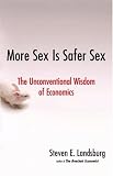 More Sex Is Safer Sex: The Unconventional Wisdom of Economics