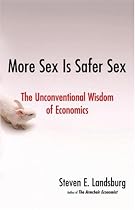 More Sex Is Safer Sex: The Unconventional Wisdom of Economics