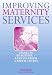 Improving Maternity Services: Small is Beautiful - Lessons from a Birth Centre: Small Is Beautiful - Lessons from a Birth Centre