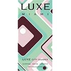LUXE Miami (LUXE City Guides) by LUXE City Guides