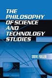 The Philosophy of Science and Technology Studies