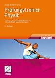 Pr&uuml;fungstrainer Physik: Klausur- und &Uuml;bungsaufgaben mit vollst&auml;ndigen Musterl&ouml;sungen - Claus Wilhelm Turtur