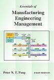Essentials of Manufacturing Engineering Management: FIRST EDITION