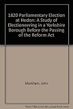 The 1820 parliamentary election at Hedon : a study of electioneering in a Yorkshire borough before the passing of the Reform Act