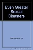 Even greater sexual disasters