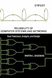 Reliability of Computer Systems and Networks: Fault Tolerance, Analysis, and Design