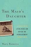 The Maid's Daughter: Living Inside and Outside the American Dream