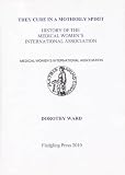 They cure in a motherly spirit : history of the Medical Women's International Association
