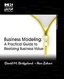 Business Modeling: A Practical Guide to Realizing Business Value (The MK/OMG Press)