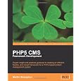 PHP 5 CMS Framework Development: Expert insight and practical guidance to creating an efficient, flexible, and robust framework for a PHP 5-based content management system