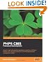 PHP 5 CMS Framework Development: Expert insight and practical guidance to creating an efficient, flexible, and robust framework for a PHP 5-based content management system