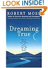 Dreaming True: How to Dream Your Future and Change Your Life for the Better