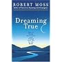 Dreaming True: How to Dream Your Future and Make Your Life Better