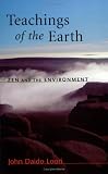 Teachings of the Earth: Zen and the Environment (Dharma Communications)