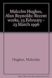 Malcolm Hughes, Alan Reynolds : recent works, 23 February - 23 March 1996
