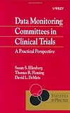 Data Monitoring Committees in Clinical Trials: A Practical Perspective (Statistics in Practice)