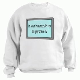 I'm not a insurance sales rep but I play one on TV Adult Sweatshirt (Crewneck) Various Colors