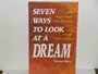 Seven Ways to Look at a Dream