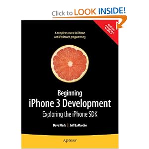 Beginning iPhone 3 Development: Exploring the iPhone SDK