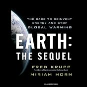 Earth: The Sequel: The Race to Reinvent Energy and Stop Global Warming | [Fred Krupp, Miriam Horn]