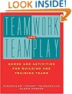 Teamwork and Teamplay: Games and Activities for Building and Training Teams